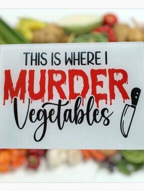This is where I murder vegetables Glass Cutting Board